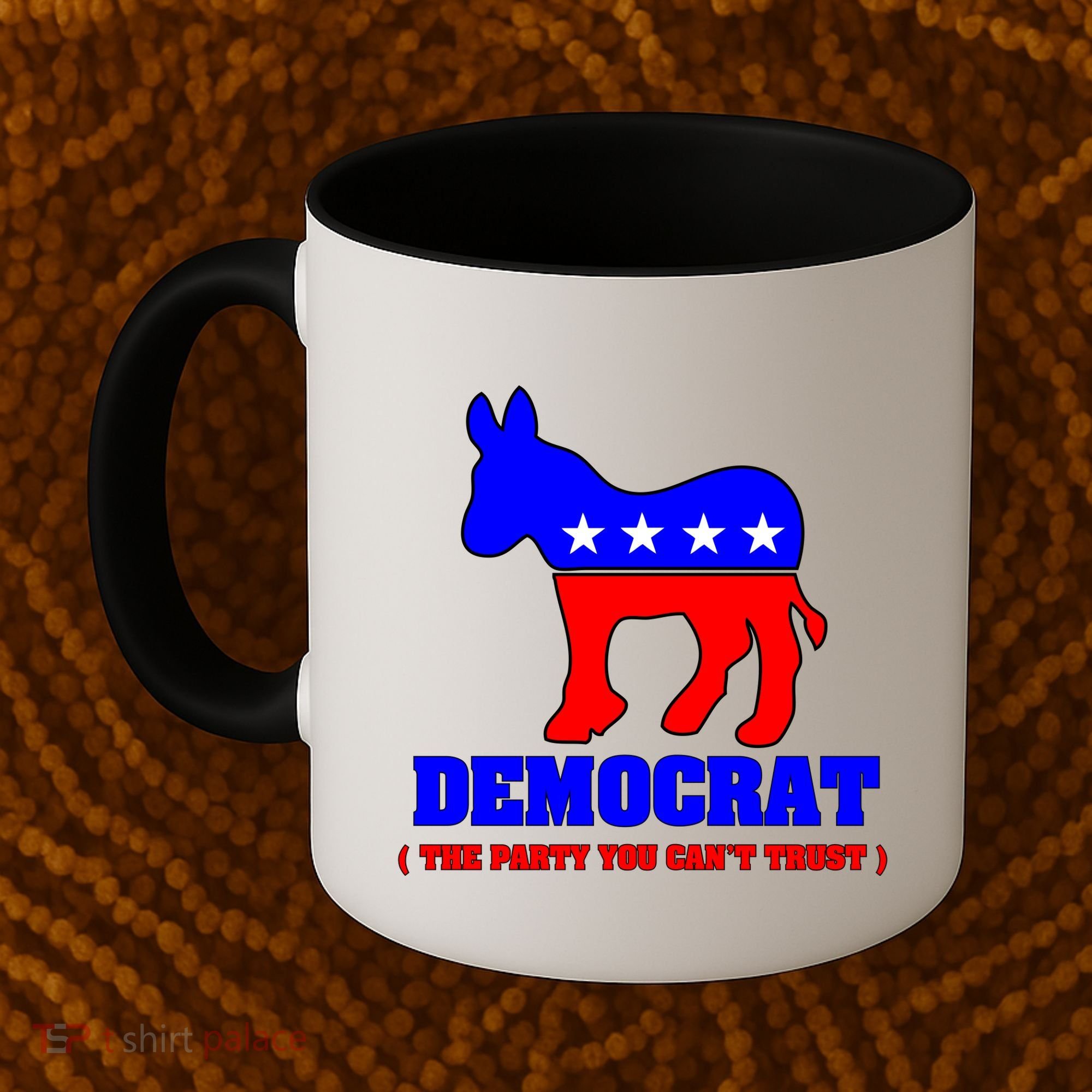 Democrat The Party You Can't Trust Coffee Mug