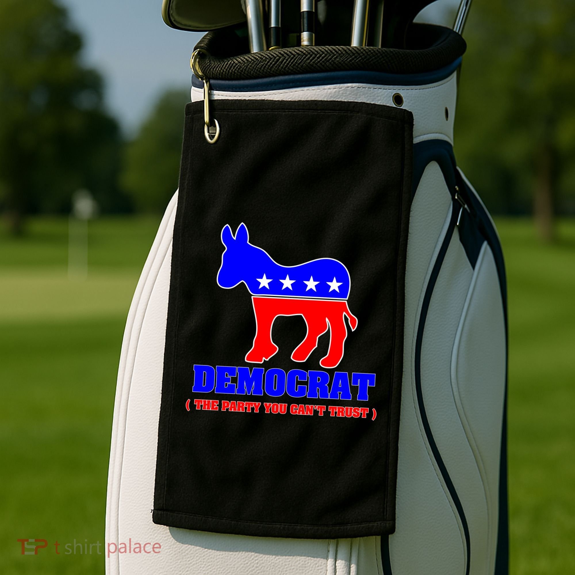 Democrat The Party You Can't Trust Golf Towel