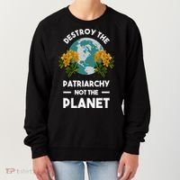 Destroy The Patriarchy Not The Planet Women's Sweatshirt thumb 0