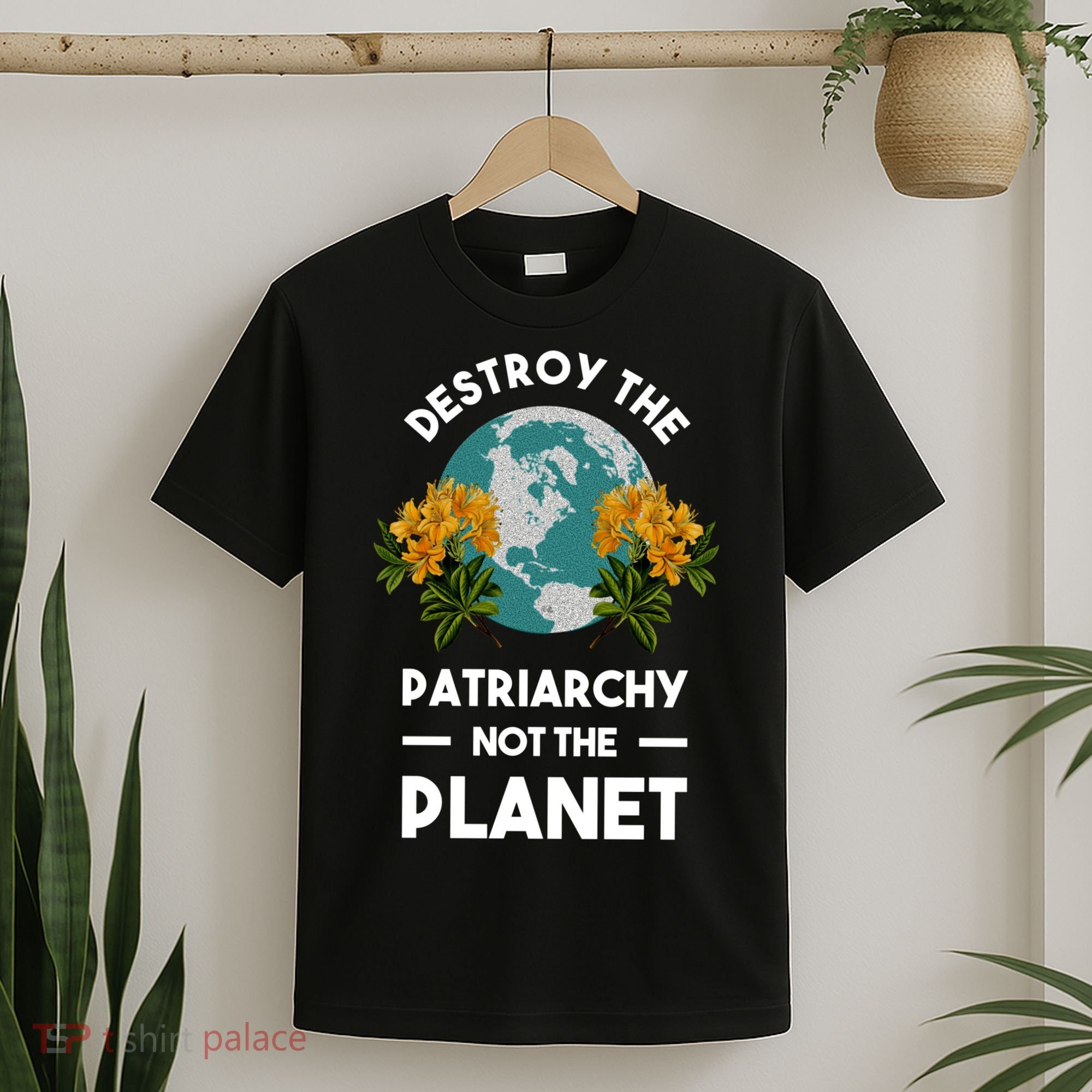 Destroy The Patriarchy Not The Planet T-Shirt