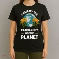 Destroy The Patriarchy Not The Planet T-Shirt thumb 4