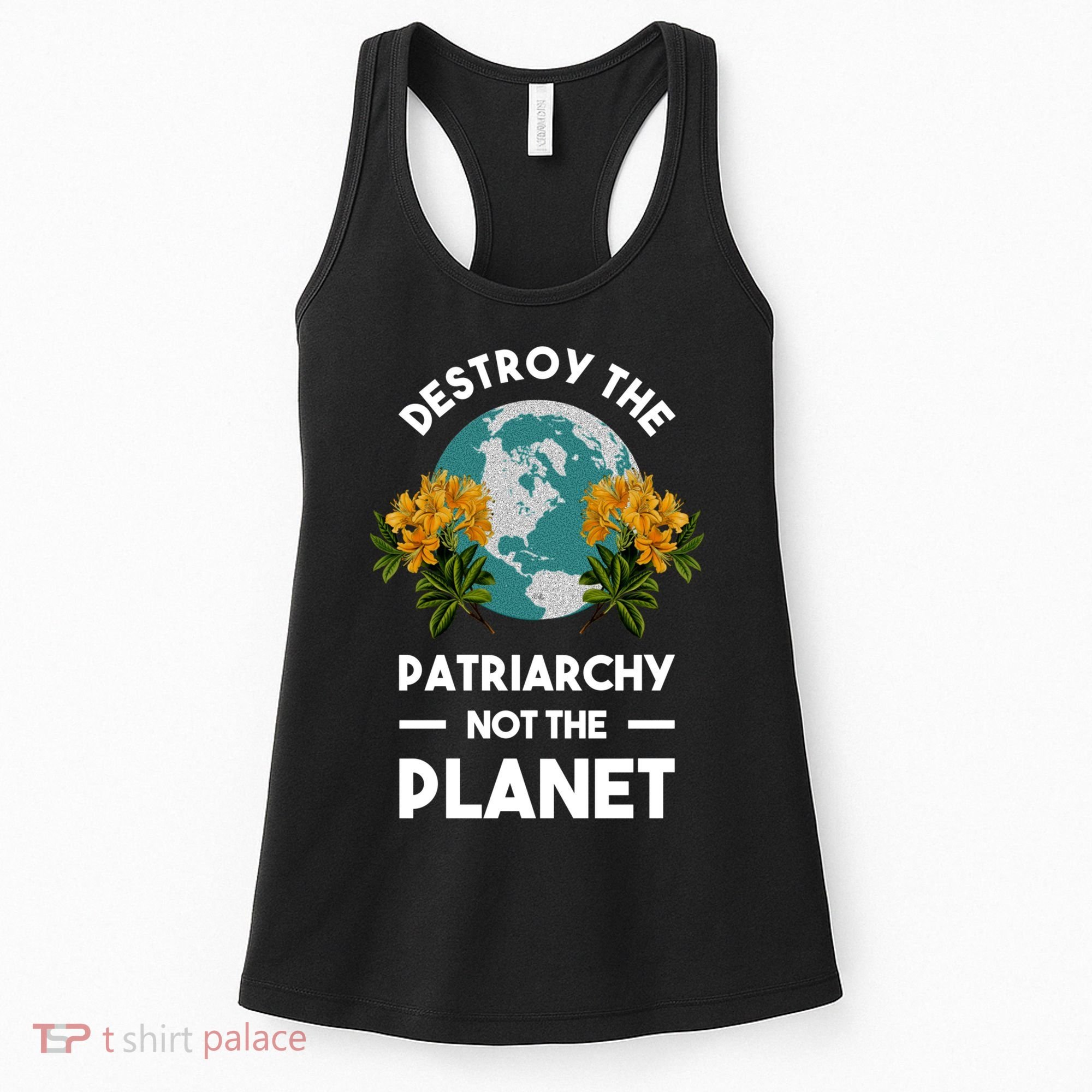 Destroy The Patriarchy Not The Planet Women's Tank Top