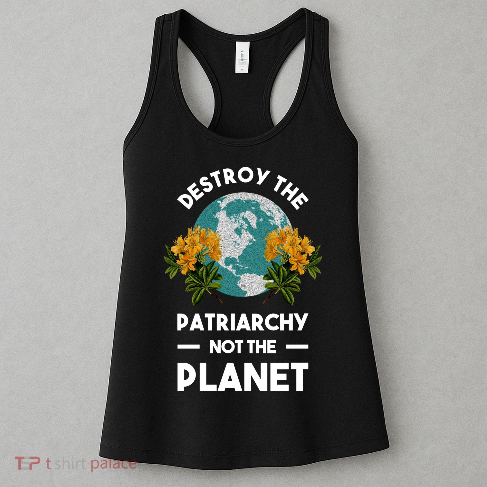 Destroy The Patriarchy Not The Planet Women's Tank Top