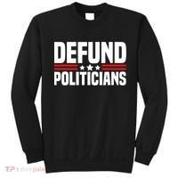 Defund The Politicians Patriotically Politics Libertarian Sweatshirt thumb 0