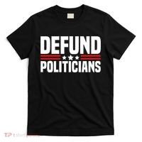 Defund The Politicians Patriotically Politics Libertarian T-Shirt thumb 0