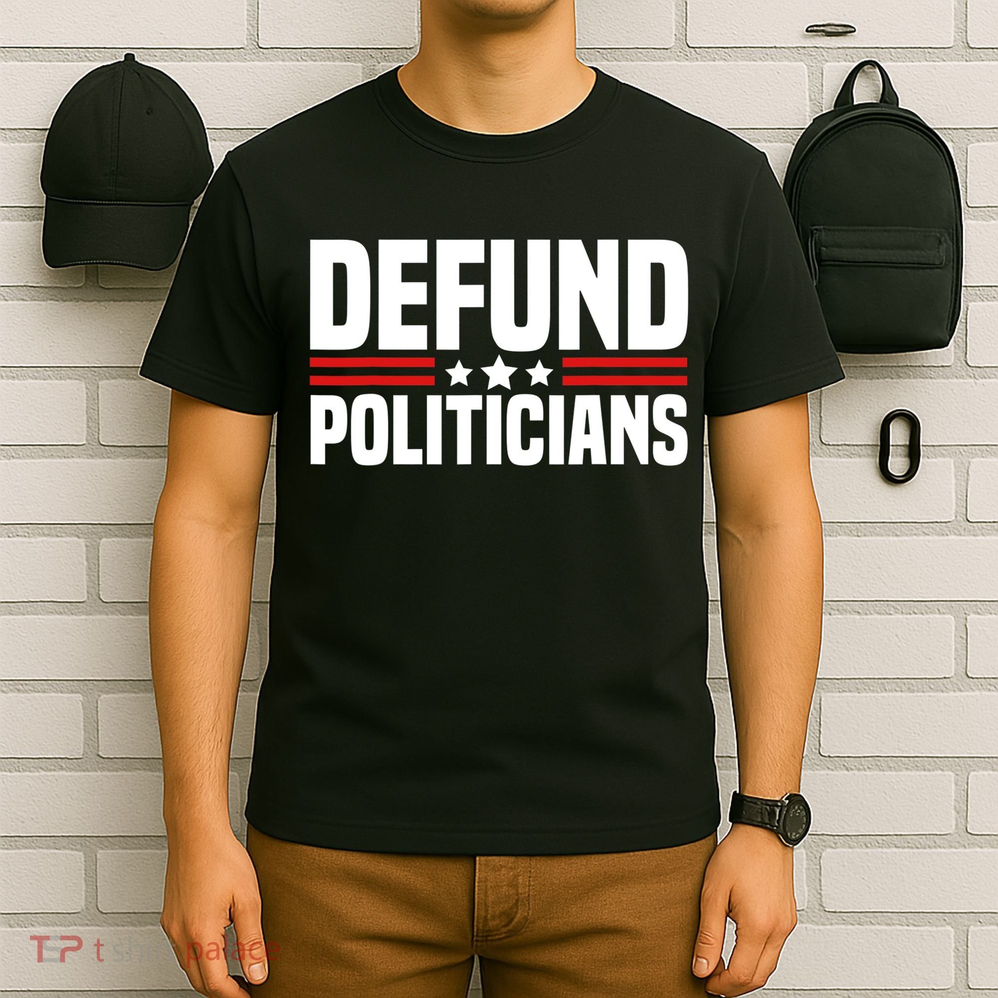 Defund The Politicians Patriotically Politics Libertarian T-Shirt