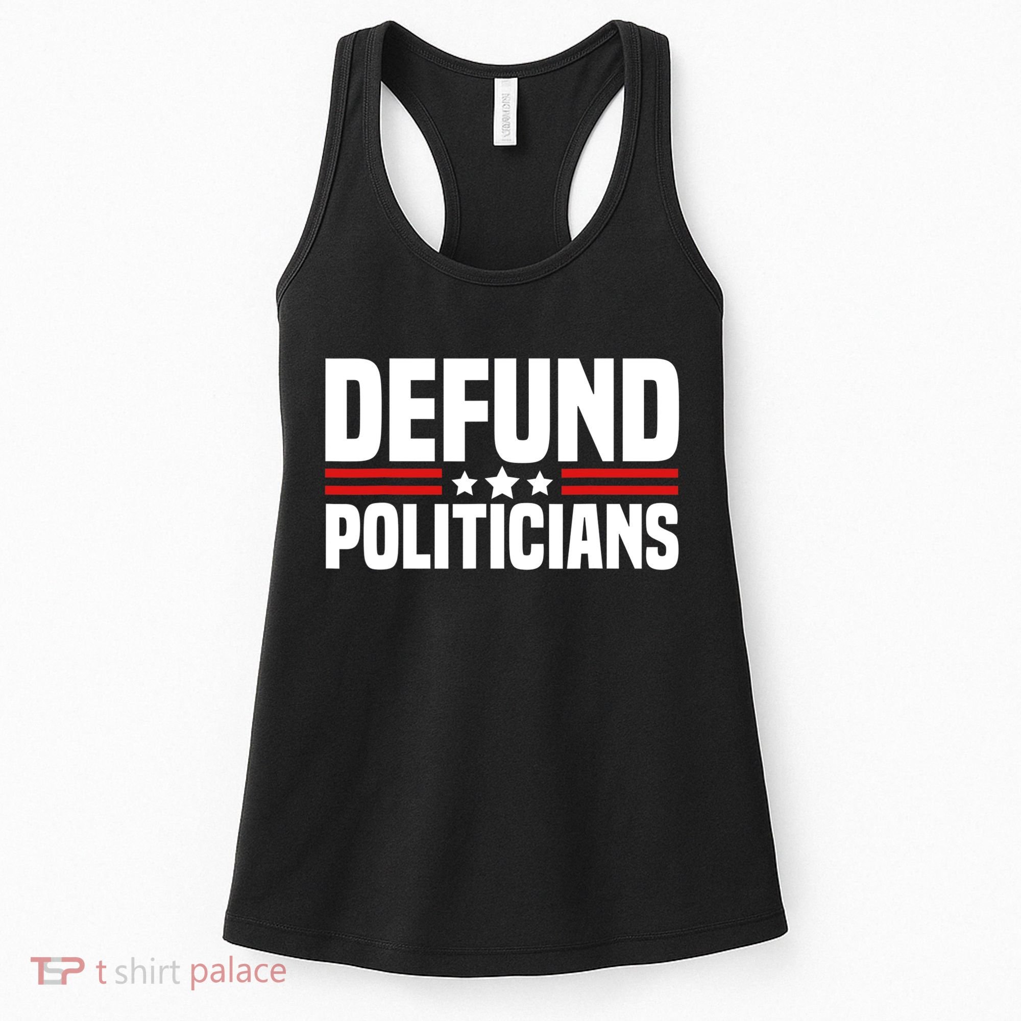 Defund The Politicians Patriotically Politics Libertarian Women's Tank Top
