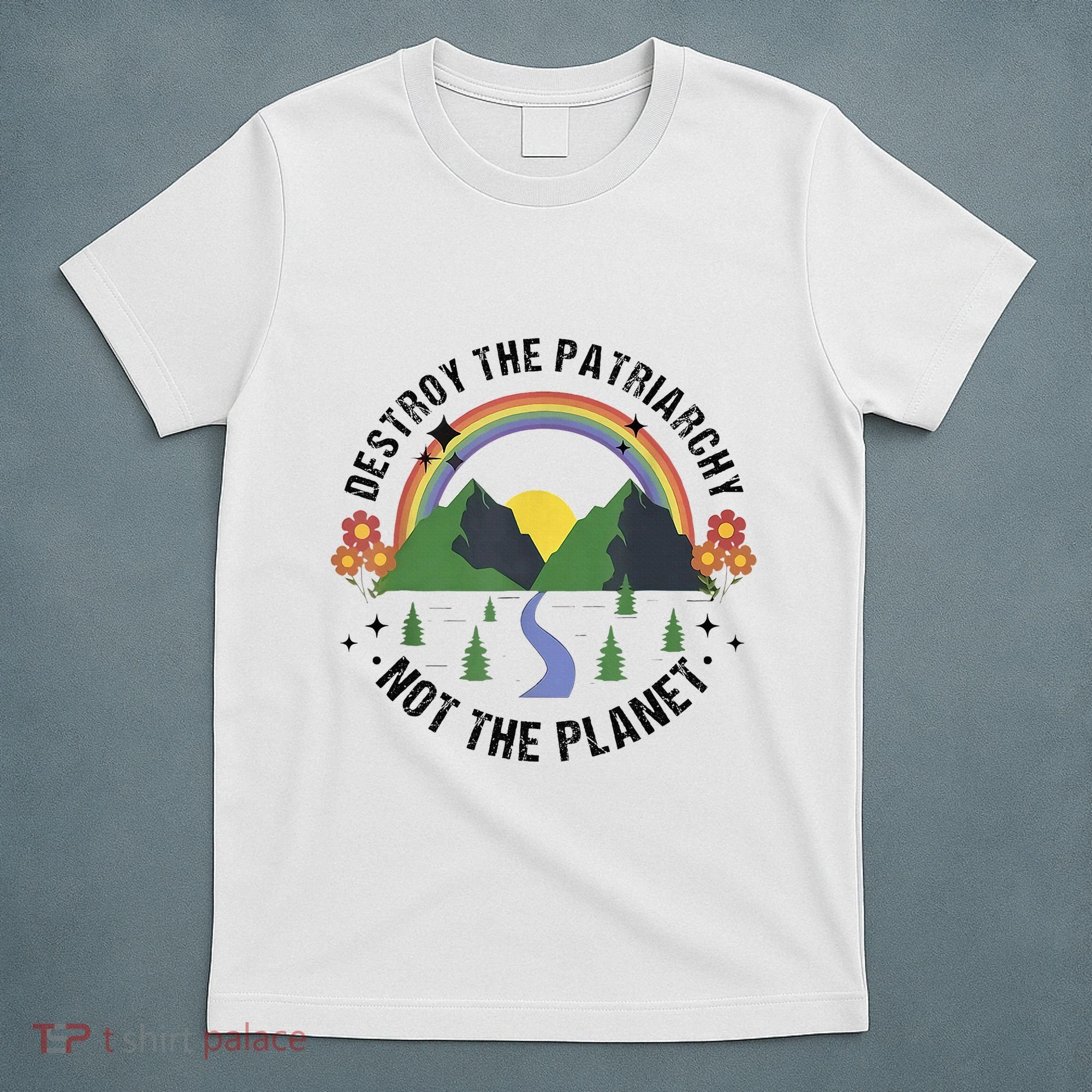 Destroy The Patriarchy Not The Planet Smash Patriarchy T-Shirt