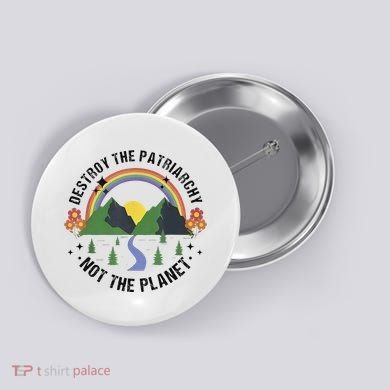 Destroy The Patriarchy Not The Planet Smash Patriarchy Button