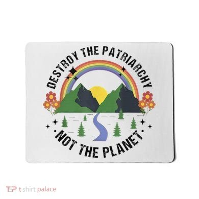 Destroy The Patriarchy Not The Planet Smash Patriarchy Mousepad