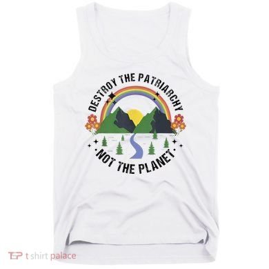 Destroy The Patriarchy Not The Planet Smash Patriarchy Tank Top