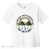 Destroy The Patriarchy Not The Planet Smash Patriarchy Toddler T-Shirt thumb 0