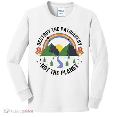 Destroy The Patriarchy Not The Planet Smash Patriarchy Kids Long Sleeve Shirt