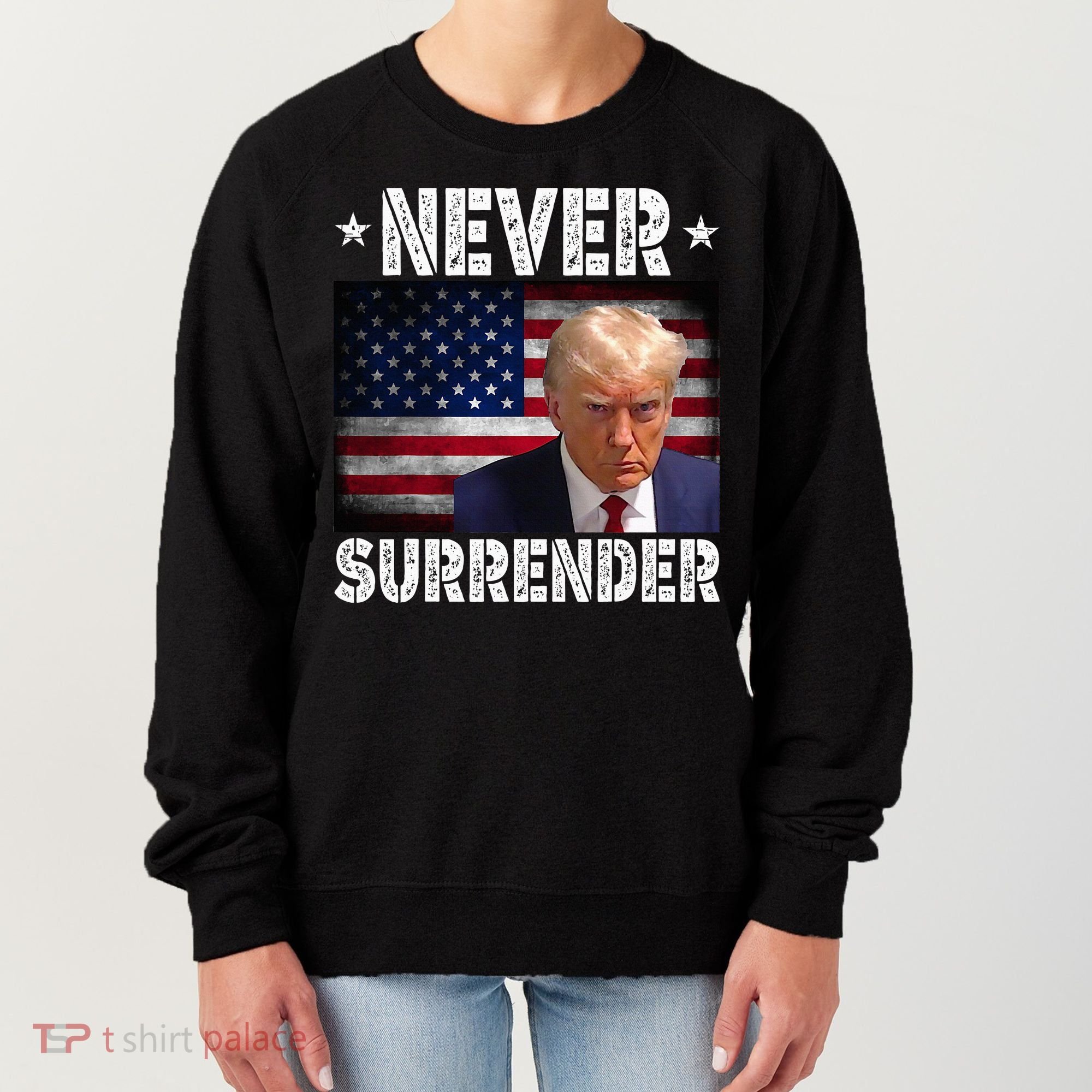 Donald Trump President Mugshot Never Surrender USA Flag Women's Sweatshirt