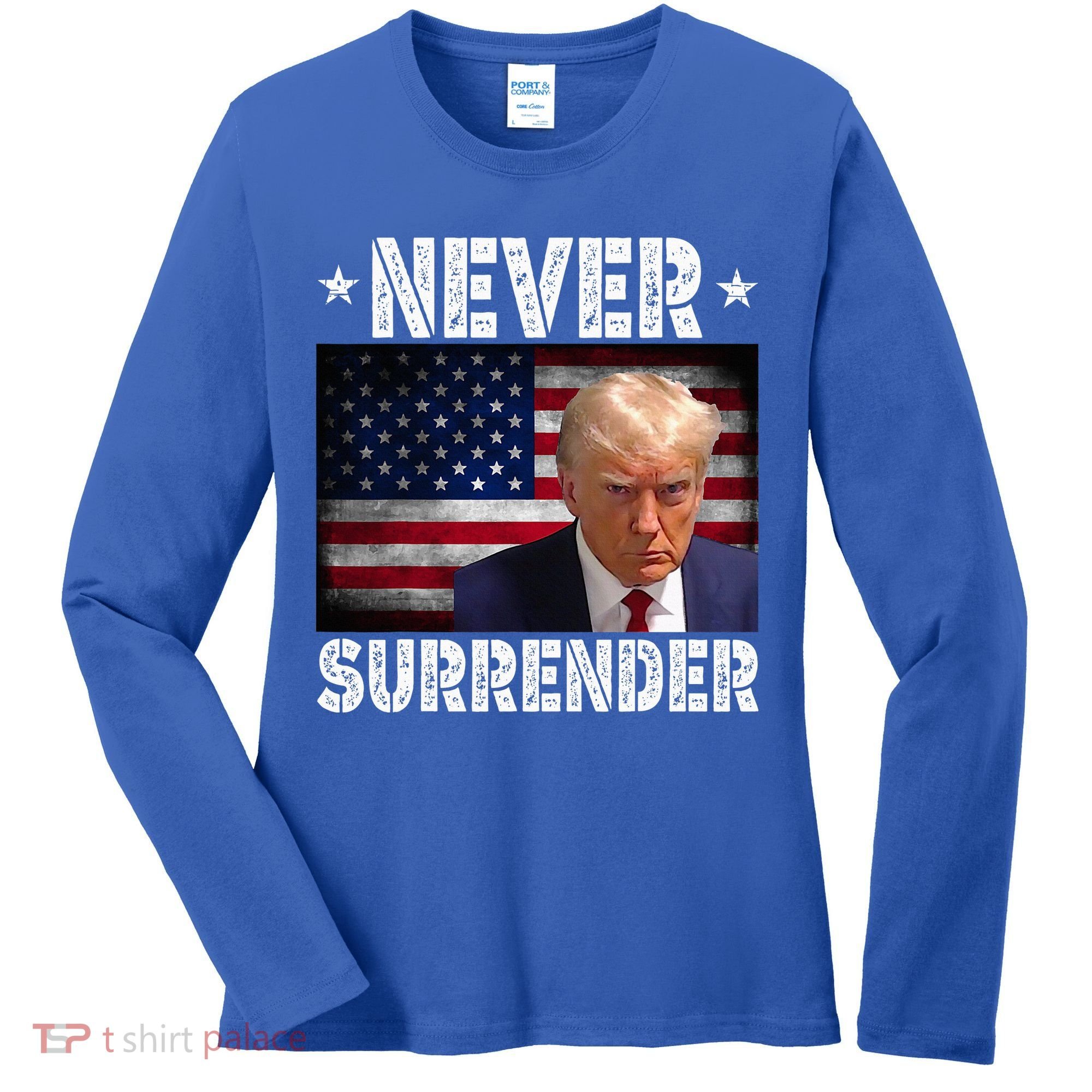 Donald Trump President Mugshot Never Surrender USA Flag Women's Long Sleeve Shirt