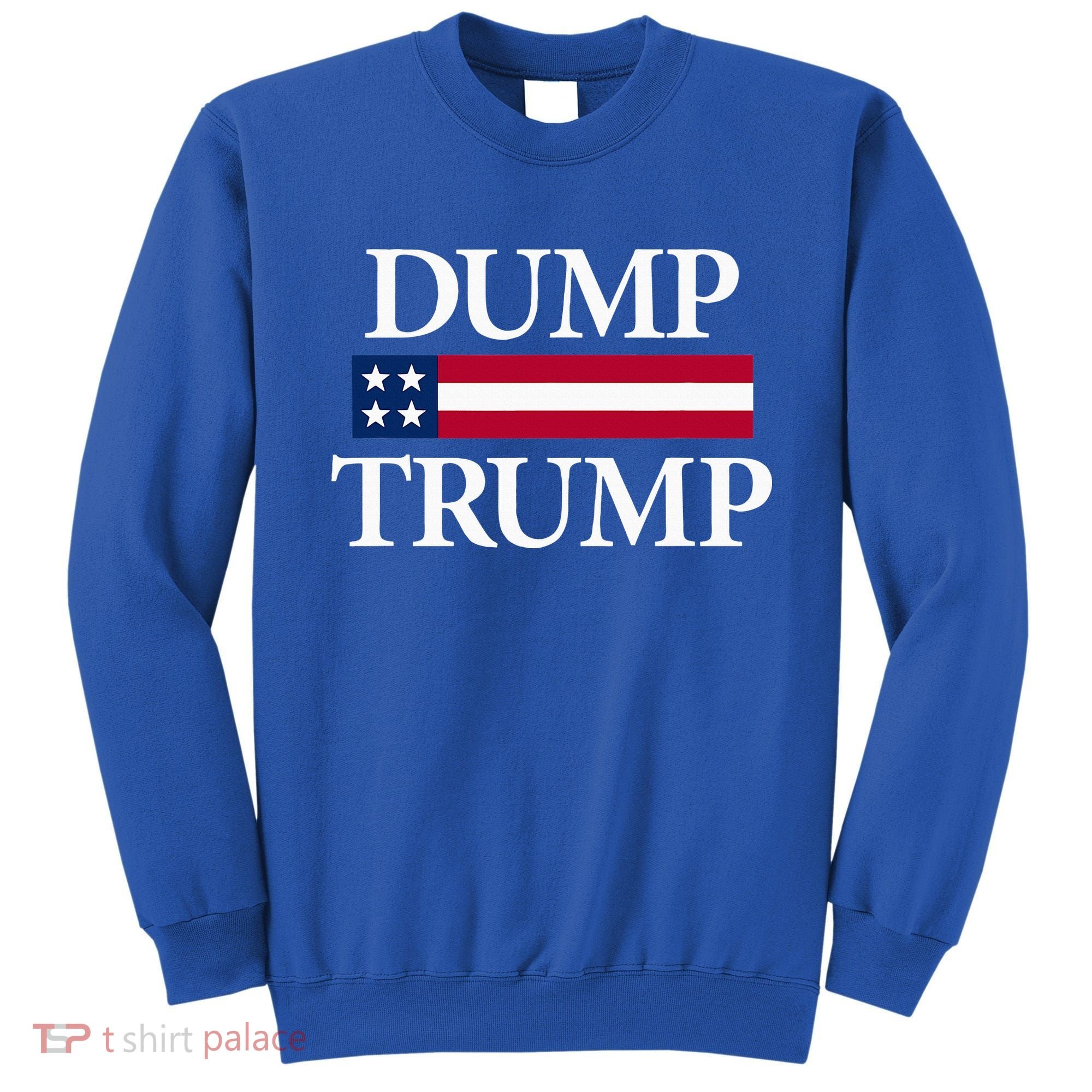 Dump Trump Political Sweatshirt