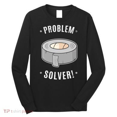 Duct Tape Problem Solver Long Sleeve Shirt