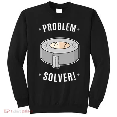 Duct Tape Problem Solver Sweatshirt