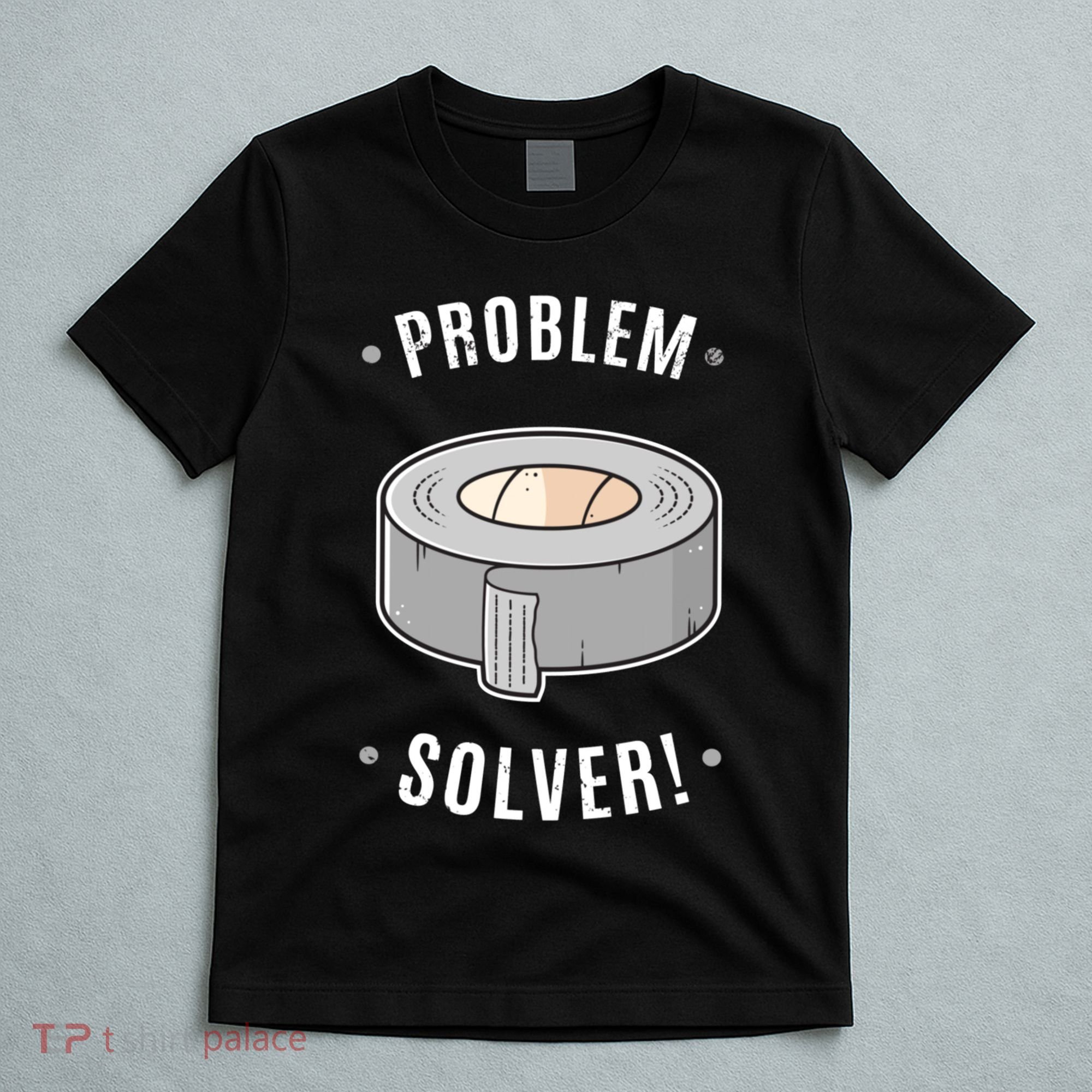 Duct Tape Problem Solver T-Shirt