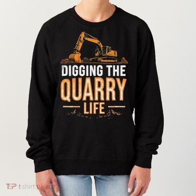 Digging The Quarry Life Excavation Women's Sweatshirt
