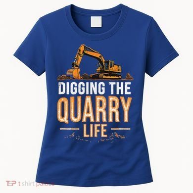 Digging The Quarry Life Excavation Women's T-Shirt
