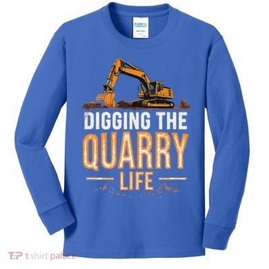 Digging The Quarry Life Excavation Kids Long Sleeve Shirt
