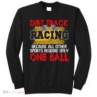 Dirt Track Racing Other Sports Require Only One Ball Lover Sweatshirt thumb 0