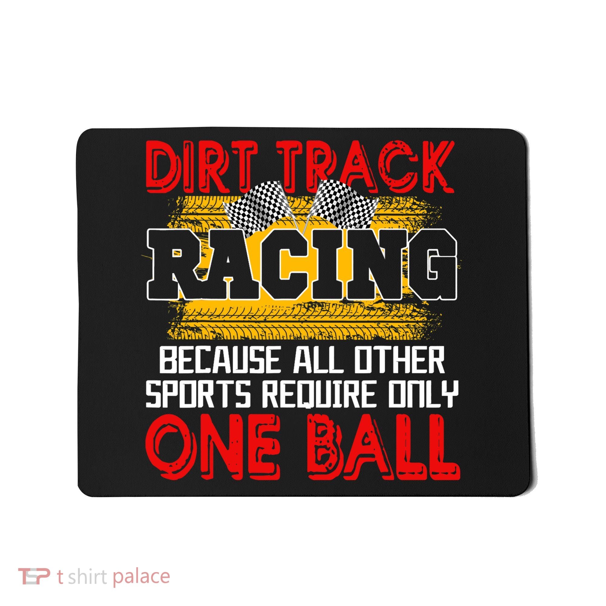 Dirt Track Racing Other Sports Require Only One Ball Lover Mousepad