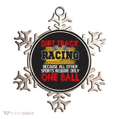 Dirt Track Racing Other Sports Require Only One Ball Lover Ornament