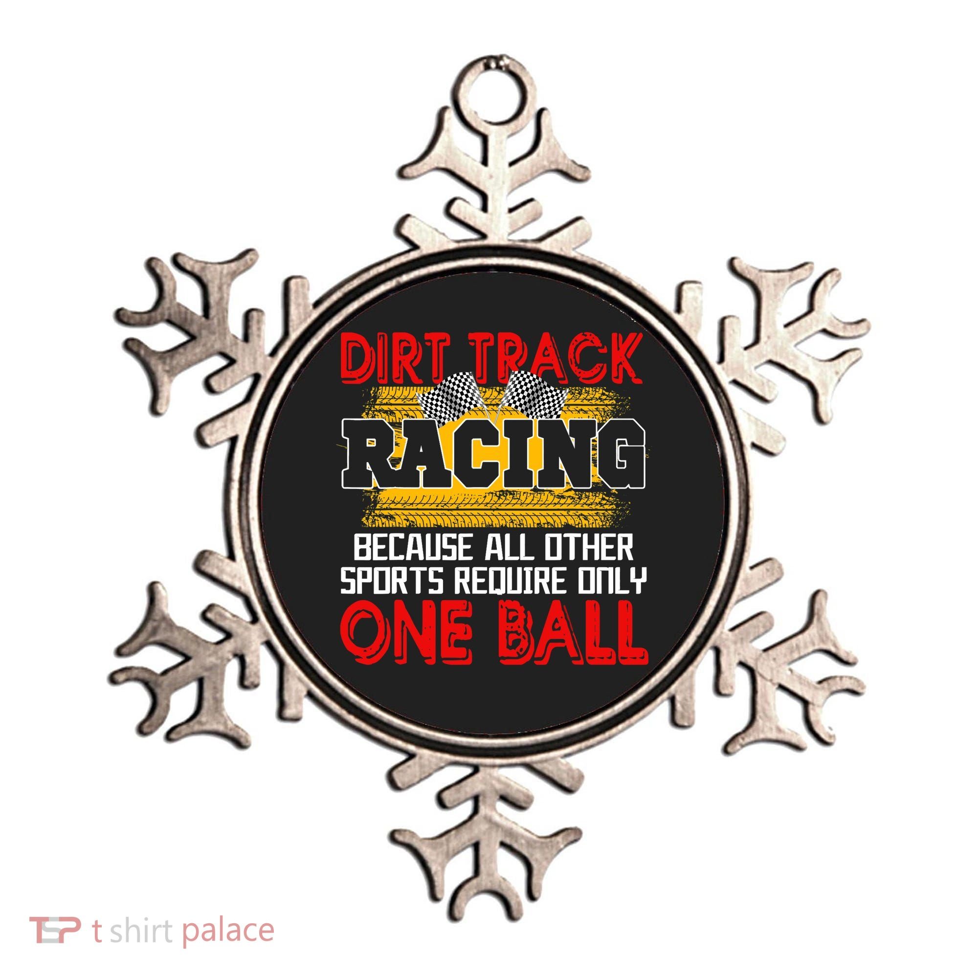 Dirt Track Racing Other Sports Require Only One Ball Lover Ornament