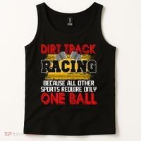 Dirt Track Racing Other Sports Require Only One Ball Lover Tank Top thumb 2