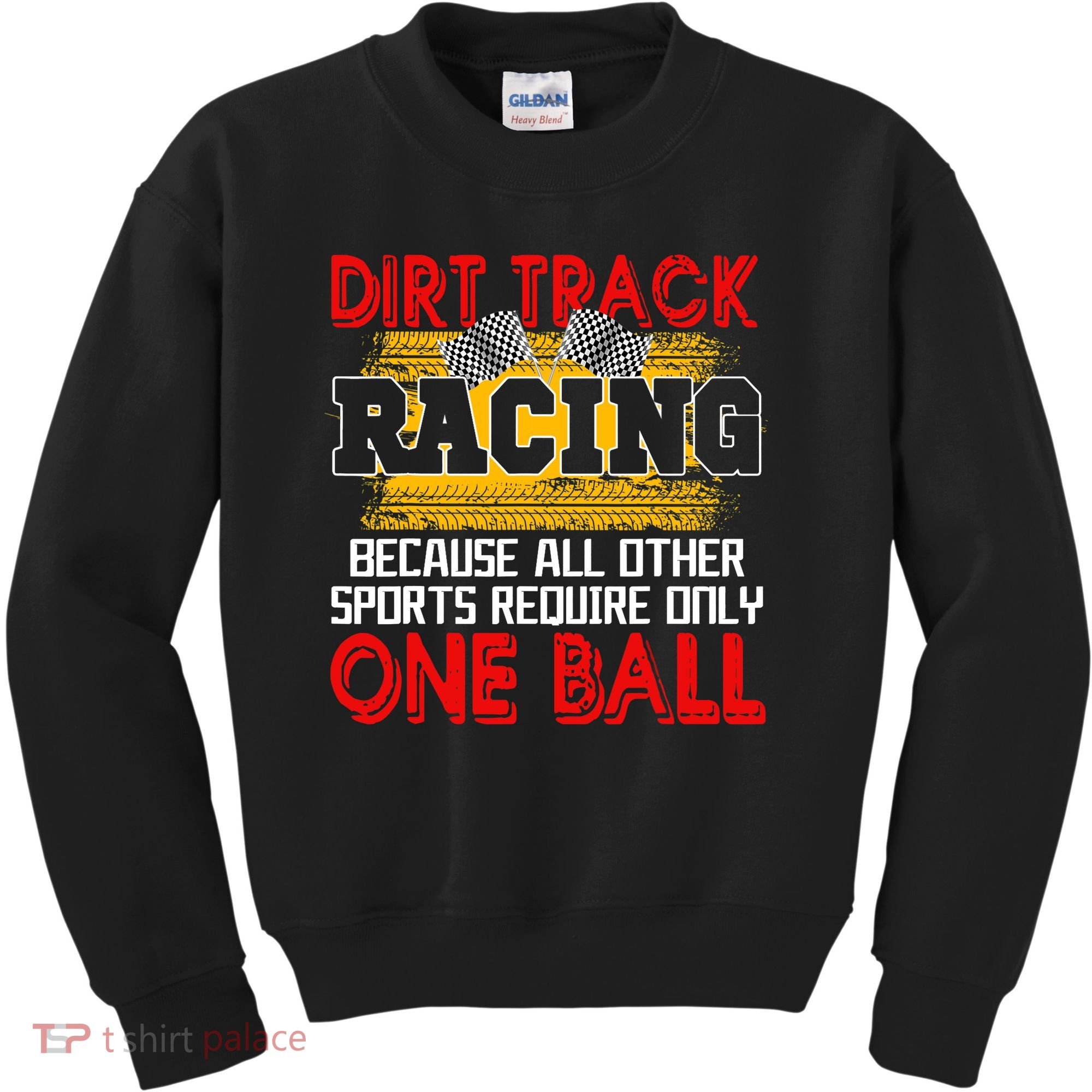 Dirt Track Racing Other Sports Require Only One Ball Lover Kids Sweatshirt