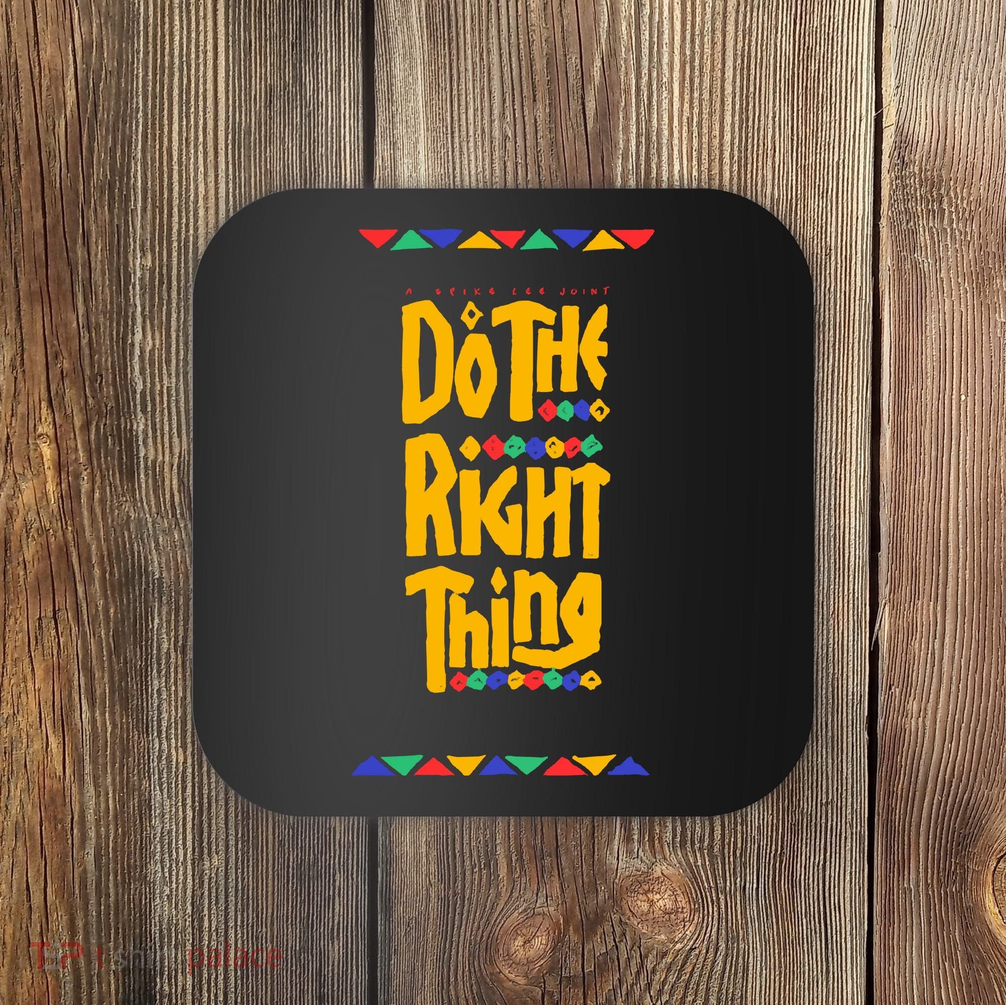 Do The Right Thing Coaster
