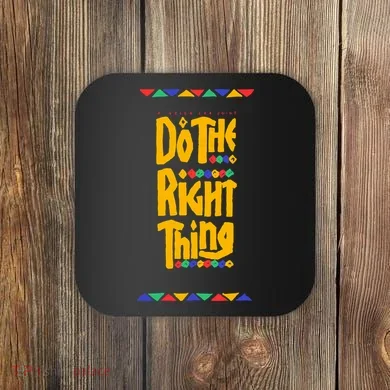 Do The Right Thing Coaster