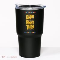 Do The Right Thing Tumbler thumb 0