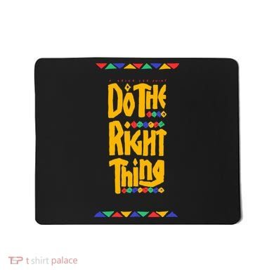 Do The Right Thing Mousepad