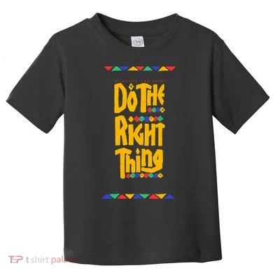 Do The Right Thing Toddler T-Shirt