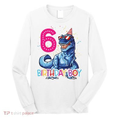 Dinosaur T Rex 6 Year Old 6th Birthday Long Sleeve Shirt