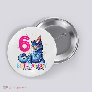 Dinosaur T Rex 6 Year Old 6th Birthday Button