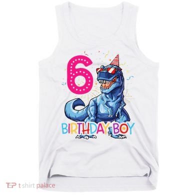 Dinosaur T Rex 6 Year Old 6th Birthday Tank Top