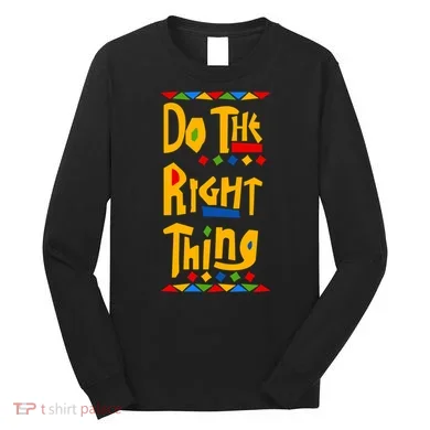 Do The Right Thing Long Sleeve Shirt