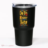 Do The Right Thing Tumbler thumb 0