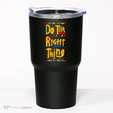 Do The Right Thing Tumbler