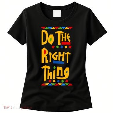 Do The Right Thing Women's T-Shirt
