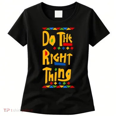 Do The Right Thing Women's T-Shirt