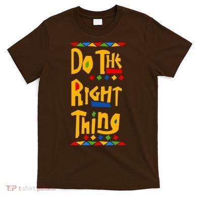 Do The Right Thing T-Shirt