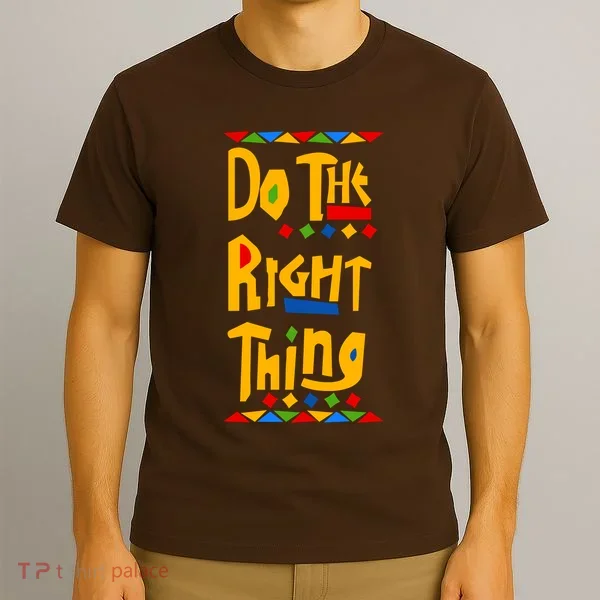 Do The Right Thing T-Shirt