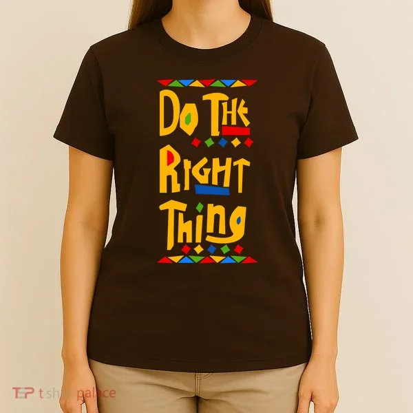Do The Right Thing T-Shirt