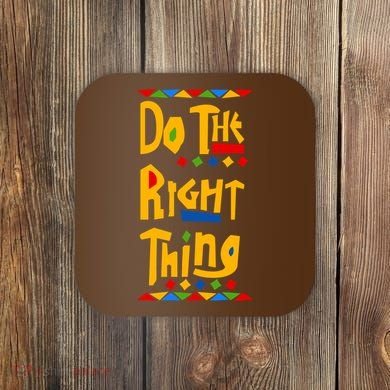 Do The Right Thing Coaster