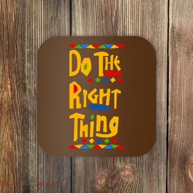 Do The Right Thing Coaster